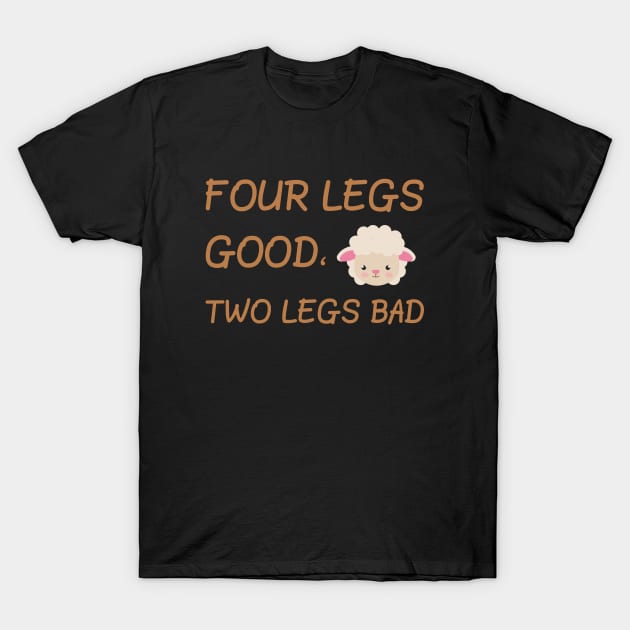 Four legs good, two legs bad T-Shirt by unique_design76